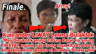 Finale, Kumander Liway. 200 na katao Ang Pinatay ng Walang Kasalanan". "Pinatay Din Ang Pamilya ko."