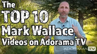 Top 10 Mark Wallace ADTV Videos: Exploring Photography with Mark Wallace