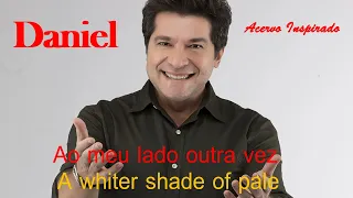 DANIEL - Ao meu lado outra vez - (A whiter shade of pale)