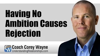 Having No Ambition Causes Rejection