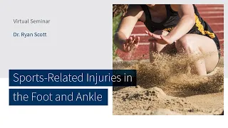 Sports-Related Injuries in the Foot and Ankle with Dr. Ryan Scott | The CORE Institute