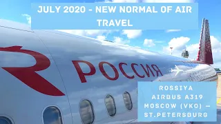 FLYING IN JULY 2020 | THE NEW NORMAL? | Rossiya Airlines (A319) | Moscow (VKO) - St.Petersburg