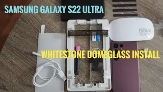 Samsung Galaxy S22 Ultra Whitestone DomeGlass INSTALL