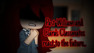 Past William and Clara's Classmates react to the future..