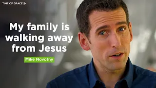 What if My Family Doesn't Believe in Jesus? // Time of Grace // Mike Novotny