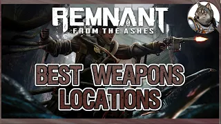 REMNANT: FROM THE ASHES - Best Weapons Locations