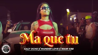 Ma que tu - Kaly Ocho x Wander Love x Mami Kim