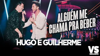 VS - Alguém me Chama pra Beber - Hugo e Guilherme - (VS EXCLUSIVO)