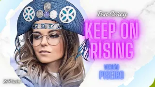 Ian Carey - Keep On Rising VERSÃO PISEIRO ZéPiseiro