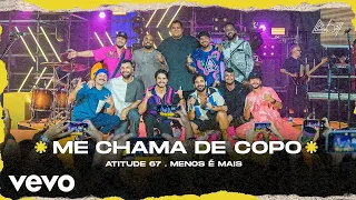 Atitude 67, Grupo Menos É Mais - Me Chama De Copo (Ao Vivo No Rio De Janeiro / 2022)