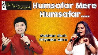 HUMSAFAR MERE HUMSAFAR I MUKHTAR SHAH I PRIYANKA MITRA I THE TIME SIGNATURE