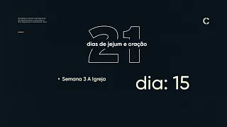 21 DIAS DE JEJUM E ORAÇÃO | 15/21 | 19/08/2019