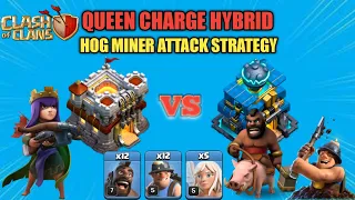 TH11 VS TH12 USING QUEEN CHARGE HYBRID HOG MINER ATTACK STRATEGY 2023