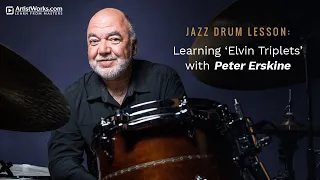 Jazz Drum Lesson: Learning "Elvin Triplets" with Peter Erskine || ArtistWorks