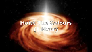 Hoist The Colours (1 -Hour)