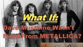 WHAT IF: Dave Mustaine Wasn't Fired From Metallica?