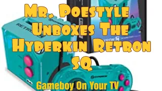 Mr. Poestyle Unboxes A Hyperkin Retron SQ : Gameboy and Gameboy Advance On Your TV