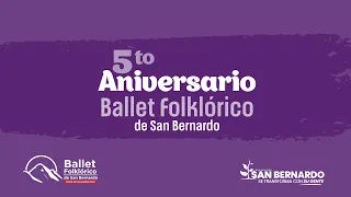 5° ANIVERSARIO - BALLET FOLKLÓRICO DE SAN BERNARDO