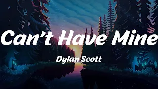 Can't Have Mine - Dylan Scott (Lyrics)