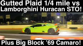 Gutted Plaid vs Lamborghini Huracán STO! 1/4 mile! Plus '69 Big Block Camaro! 4 Runs in UHD 4K!