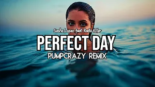 Sasha Lopez feat Radio Killer - Perfect Day (PumpCrazy Remix) #perfectdayremix #sashalopezremix