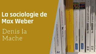 La sociologie de Max Weber