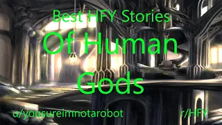 Best HFY Reddit Stories: Of Human Gods