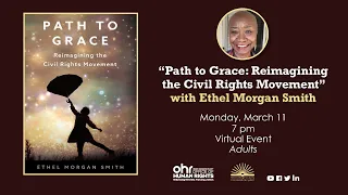 "Path to Grace: Reimagining the Civil Rights Movement" with Ethel Morgan Smith