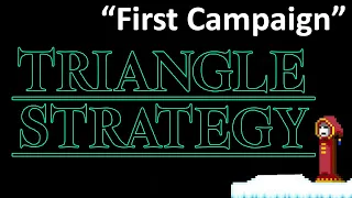 Triangle Strategy - First Campaign