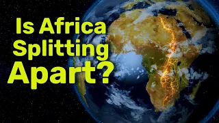 Is Africa Splitting Into Two Continents?
