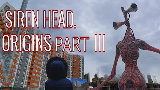 Siren Head In Real Life - ORIGINS. part 3 (The biggest)