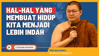 Hal-Hal Yang Membuat Hidup Kita Menjadi Lebih Indah || Bhikkhu Abhijato || Dhamma Nusantara