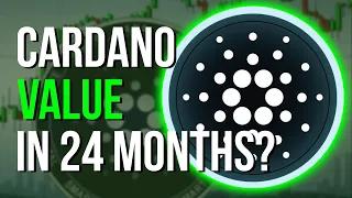 This is how much Cardano will be worth in 24 months!