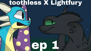 toothless X Lightfury ep 1