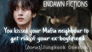 (bonus) || You kissed your Mafia Neighbour to get rid of your ex-boyfriend || Jungkook Oneshot