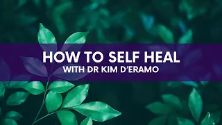 How Your Body Can Self Heal with Dr Kim D'Eramo