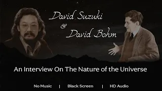 An Interview On The Nature of the Universe - David Bohm & David Suzuki | Black Screen