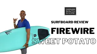 Firewire Sweet Potato Surfboard Review by James Wilkes