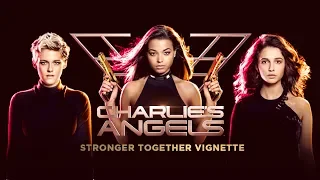 CHARLIE'S ANGELS Vignette - Stronger Together - In Cinemas November 15