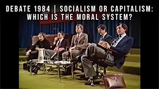 Debate 1984 | Socialism or Capitalism: Which Is the Moral System?