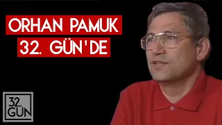 Orhan Pamuk 32. Gün'de | 2002 | 32. Gün Arşivi