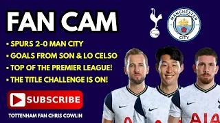 FAN CAM: Spurs 2-0 Man City: Goals From Son 손흥민 & Lo Celso: Tottenham Are TOP OF THE PREMIER LEAGUE!