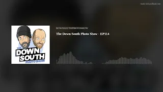 The Down South Photo Show - EP114