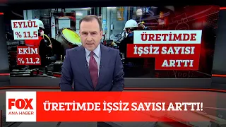 Üretimde işsiz sayısı arttı! 10 Aralık 2021 Selçuk Tepeli ile FOX Ana Haber