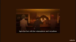 lupin bar playlist but in rainy day with bar atmosphere and voicelines