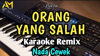 ORANG YANG SALAH KARAOKE NADA CEWEK - LUVIA BAND