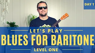 Let's Play Blues for Baritone | Day 1 | Ukulele Tutorial + Play Along