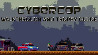 Cybercop - Walkthrough | Trophy Guide | Achievement Guide