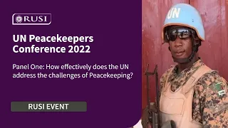 How Effectively Does the UN Address the Challenges of Peacekeeping? |UN Peacekeepers Conference 2022