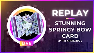 🔴 Live Replay | STUNNING Springy Bow Card | No DIES NEEDED!